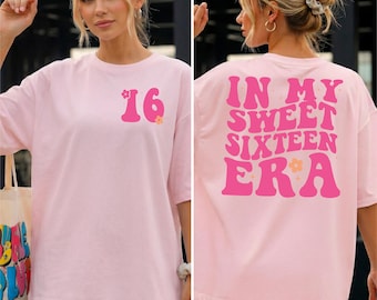 In My Sweet Sixteen Era Shirt, Sweet 16 Shirt, 16th Birthday Gift, 16 Birthday Party Shirt, Sweet 16 Squad Shirt, Birthday Girl Shirt