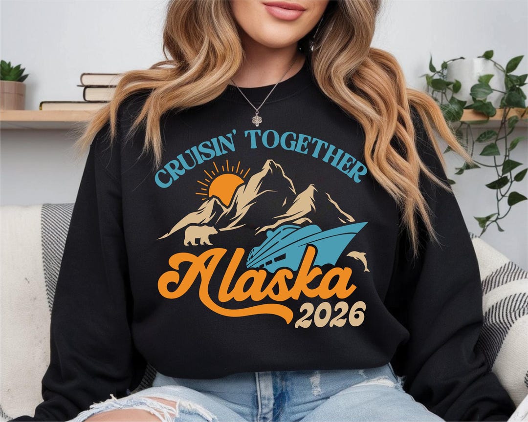 Alaska Cruise 2026 Shirt, Cruisin Together Sweatshirt, Matching Family ...