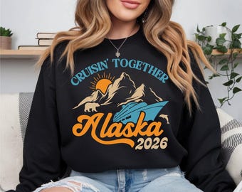 Alaska Cruise 2026 Shirt, Cruisin Together Sweatshirt, Matching Family Cruise Tee, Birthday Cruise Vacation Shirt, Alaska Cruise Trip Hoodie