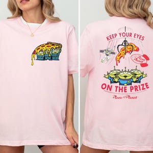 Toy Story Pizza Planet Shirt, Keep Your Eyes On The Prize Tee, Disneyworld Toy Story Aliens Sweatshirt, Disneyland Family Trip Shirt