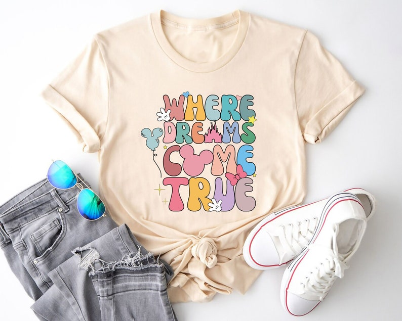 Where Dreams Come True Aesthetic Disney Shirt, Disney Aesthetic Shirt, Colorful Vacay Shirt, Disneyworld Shirt, Disney Woman Shirt image 1