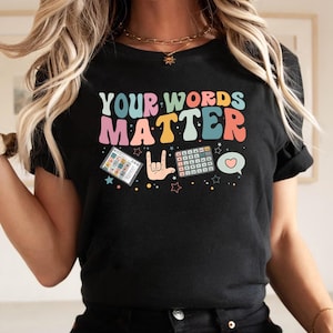 Your Words Matter Shirt, AAC SPED Teacher Inclusion Tshirt, Neurodiversity Bcba Slp OT Teachers Gift,Language Special Education,Words Matter