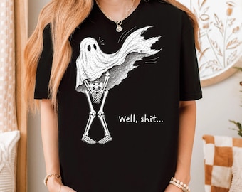 Well Shit Funny Skeleton Shirt, Dark Humor Halloween T-shirt, Spooky Skeleton Sweatshirt