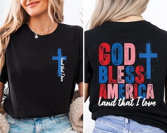 God Bless America Shirt, Land That I Love Shirt, 4th Of July Tee, USA Shirt, Independence Day Tee, Red White And Blue Shirt, Christian Tee