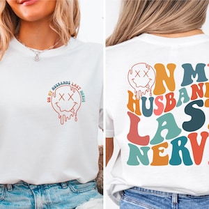 On My Husband&#39;s Last Nerve Shirt, Retro Wifey Sweater, Funny Wifey Tee, Wife Life Shirt, Honeymoon Vibes Tee, New Wife Shirt