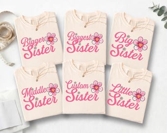 Custom Sister T-shirt, Floral Big Sister Shirt, Middle And Little Sister Tee, Matching Sisters Sweater, Family Vacation Trip Tee