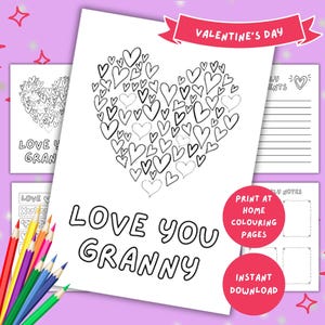 May include: A printable Valentine's Day coloring page with a heart made of hearts and the text "LOVE YOU GRANNY". Includes additional pages for notes and coloring. Colored pencils are in the lower left corner. The words "PRINT AT HOME COLOURING PAGES" and "INSTANT DOWNLOAD" are also visible.