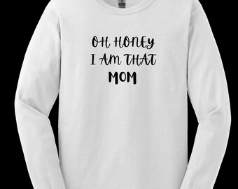Oh Honey Mom camiseta de manga larga, camiseta gráfica para mamá, camiseta de mamá, camisa de vida de mamá, regalo del día de la madre, regalo de camisa de vida de mamá