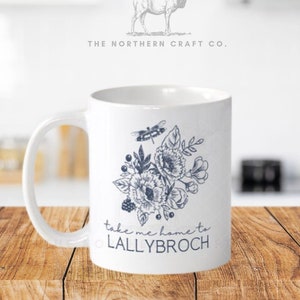 Outlander Coffee Mug - Take me Home to Lallybroch - Outlander Fan Gift - Outlander Merchandise - Awesome Mugs - Mug Gifts - Outlander
