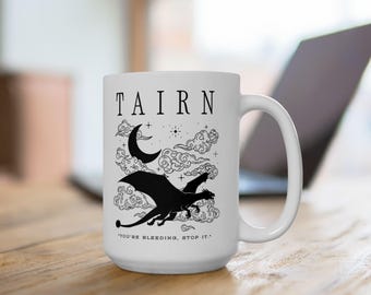 Tairn Ceramic Mug (15oz): Tairn, Empyrean Series Gifts, Book Lovers, Romantasy, Tairn Quotes, You're Bleeding, Stop It, Fourth Wing Mugs