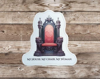 Mini 2" Sticker, Fourth Wing, Iron Flame, Onyx Storm, Xaden Riorson, My House My Woman My Chair, Tyrrendor Throne, Book Lover, Romantasy,