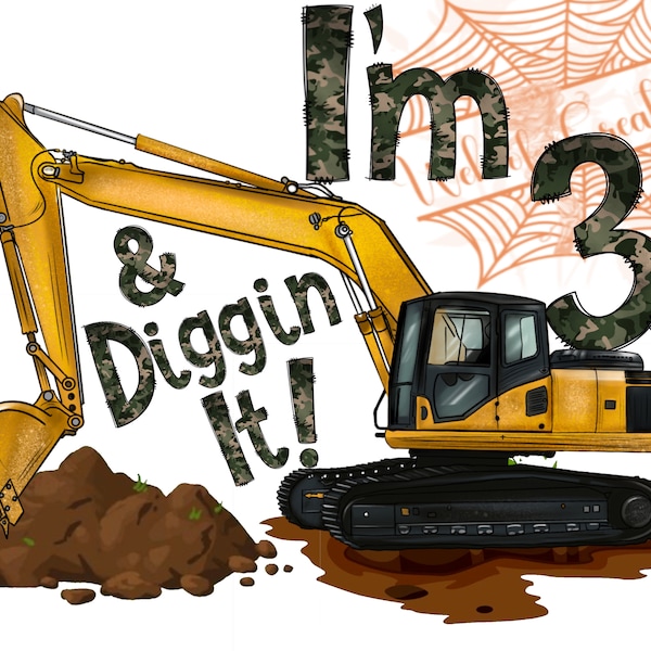 I'm 3 And Digging It png, Construction png, 3rd Birthday png, Excavator png, Boys Birthday Shirt png, Silhouette,