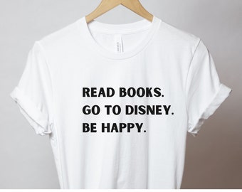 Leer libros Ir a Disney Be Happy, camisa de Disney, camisas de Disney, camisa de Disney unisex, camisas de vacaciones de Disney, camisa de Disney para amantes de los libros