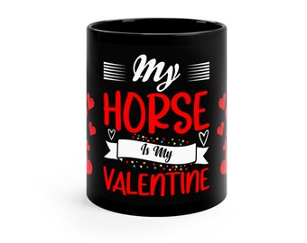 Valentine's Day Horse Lover Coffee Mug, Horse Lover Gift, Gifts for Horses Owners, Horses are my Valentine