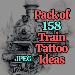 May include: A black and white drawing of a vintage steam locomotive with the text "Pack of 158 Train Tattoo Ideas JPEG" superimposed on the image.