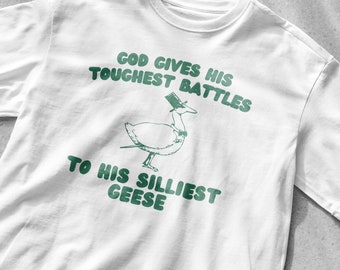 God geeft zijn zwaarste veldslagen aan zijn domste ganzen shirt, unisex tee, meme T shirt, grappig T shirt, vintage tekening shirt, sarcastisch shirt