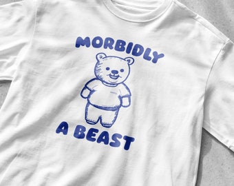 Morbidly a Beast Shirt, Unisex Tee, Meme T Shirt, Funny T Shirt, Vintage Drawing T Shirt, Hotdog Shirt, Sarcastic T Shirt,