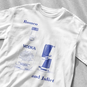 Vodka Redbull Romeo and Juliet Drinking T-Shirt, Funny Drinking T-Shirt, Funny Shirt, Funny Meme T-Shirt, Beer Drinking Shirt, Party Shirt image 1