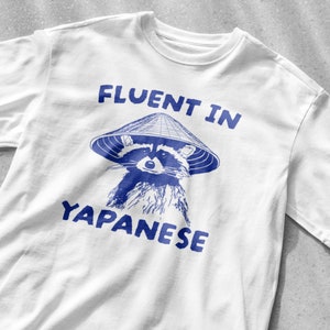 Fluent in Yapanese Shirt, Unisex Tee, Meme T Shirt, Funny T Shirt, Vintage Drawing T Shirt, Racoon Shirt, Animal Shirt, Sarcastic T Shirt
