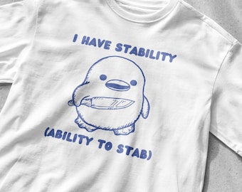 J'ai la stabilité (capacité à poignarder) | T-shirt graphique | Chemise drôle | chemise vintage | -shirt sarcastique | T-shirt mème | Chemise animal