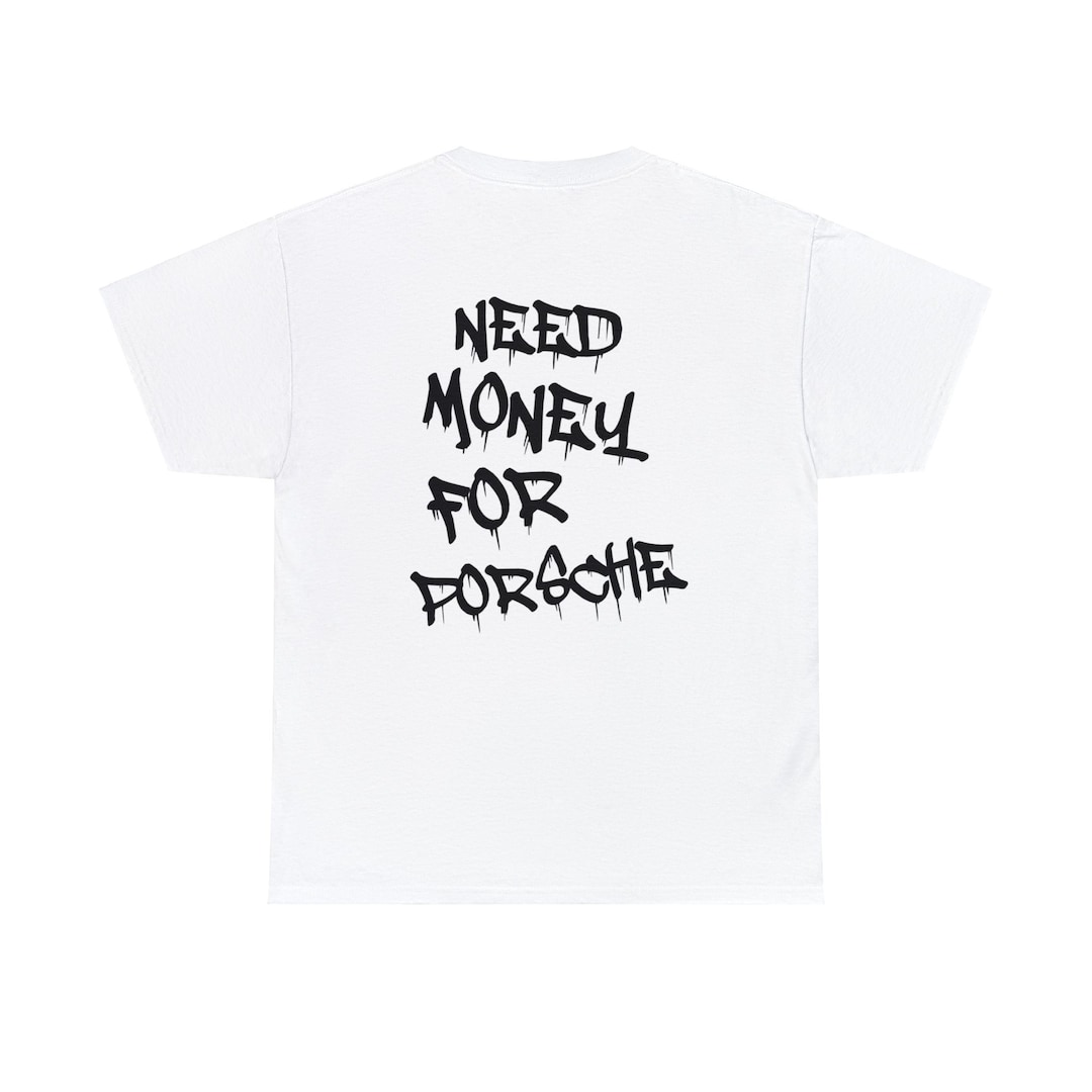 Need Money for Porsche T-shirt Car Shirt Porsche Shirt Old - Etsy