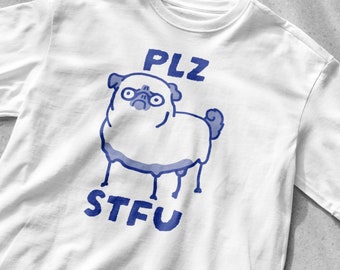 PLZ STFU Pug Shirt, Unisex Tee, Meme T Shirt, Funny T Shirt, Vintage Drawing T Shirt, Racoon Shirt, Animal Shirt, Sarcastic T Shirt