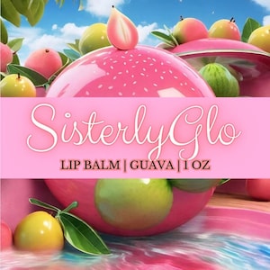 May include: A vibrant image featuring a pink lip balm with the text "Sisterly Glo" and "Lip Balm | Guava | 1 OZ". The image includes a variety of guavas in shades of pink, green, and yellow, with a blue sky background.