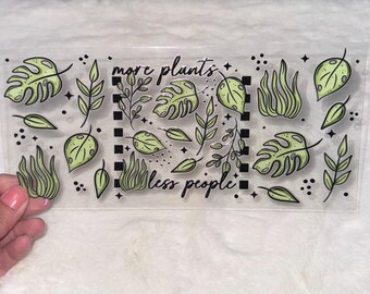 Uv DTF Plant mom leaf greenery plant more plants less people 16 oz Cup Wrap | Ready To Apply | No Heat Needed | Waterproof #18