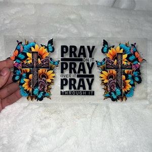 UV DTF Faith Lord God pray on it pray over it pray through it Sunflower butterflies 16oz Cup Wrap | Ready To Apply | No Heat Needed #307