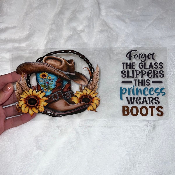 Uv DTF Forget the glass slipper this princess wears boots cowboy cowgirls western sunflower west 16 oz cup wrap #224