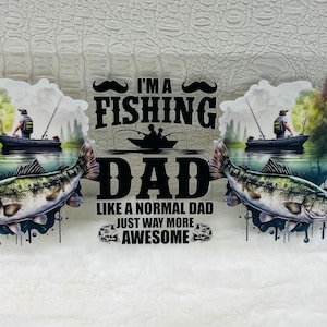 May include: A white sticker with a black and white illustration of a fishing dad. The text reads "I'm a Fishing Dad Like a Normal Dad Just Way More Awesome".