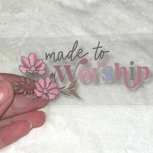 UV DTF Faith Made to worship  4” Decal D#1