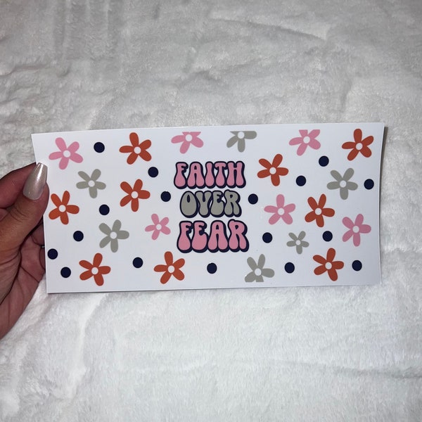 UV DTF Faith over fear floral flowers Grace Lord God 16oz Cup Wrap | Ready To Apply | No Heat Needed | Waterproof #317