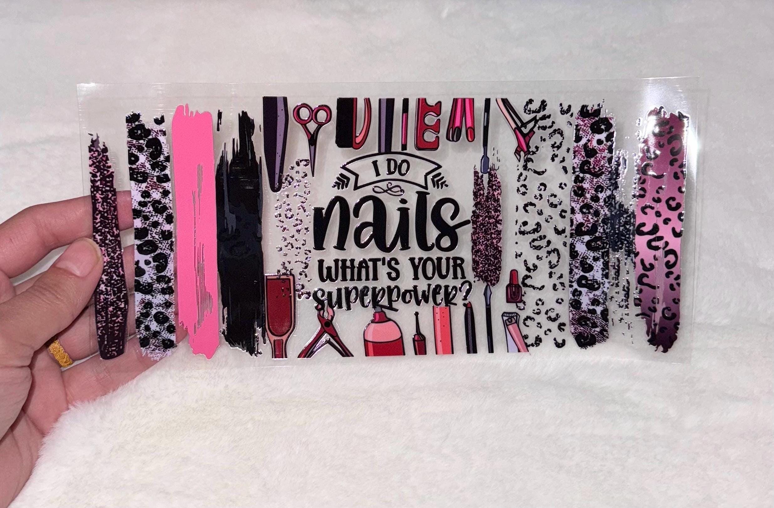 Uv DTF Doing Nails is my Superpower Nail Tech 16 oz Cup Wrap | Ready To Apply | No Heat Needed | Waterproof #331