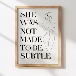 Women Empowerment Art, She was not Made to be Subtle, Womens Day, Strong Women Wall Art, Motivational Feminist Quote, Girl Power Print