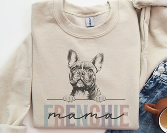 Frenchie Dog Mom Sweatshirt, Frenchie Mama Gift, French Mom Sweatshirt, Frenchie Lover Gift