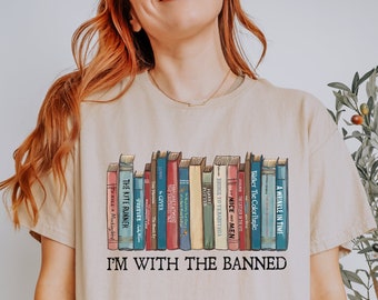 I'm With The Banned, Banned Books Shirt, Banned Books Sweatshirt, Bookworm Shirt, Reading Shirt. Librarian Shirt, Booklover Shirt, Cute Tee