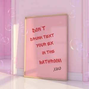 Don't Drunk Text Your Ex In The Bathroom Wall Art, Trendy College Posters, Pink Bathroom, College Decor, Dorm Wall Decor, College Apartment