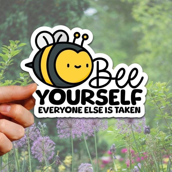 Bee yourself everyone else is taken Vinyl Sticker; Bees, Water Bottle Decal, Laptop Decal, Individuality, Gift for Friend or Loved One