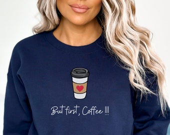 Sweatshirt Unisex for coffee lovers 'But First, Coffee' with a paper cup ~ Cozy Gift for java Lover ~ gift for best friend that likes coffee