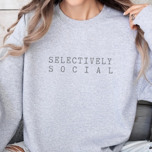 Selectively Social Introverted Sweatshirt, Minimalist Anti-social Sweater, Gift for Introvert, Funny Socially Awkward Sweater, Homebody