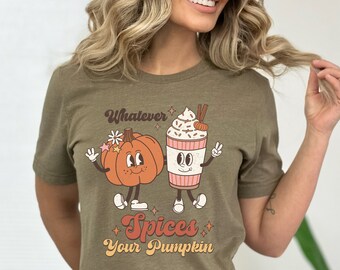 Whatever Spices Your Pumpkin Funny Thanksgiving Shirt Spice Shirts Fall Pumpkin Shirt Fall Coffee Shirt Pumpkin Spice Shirt