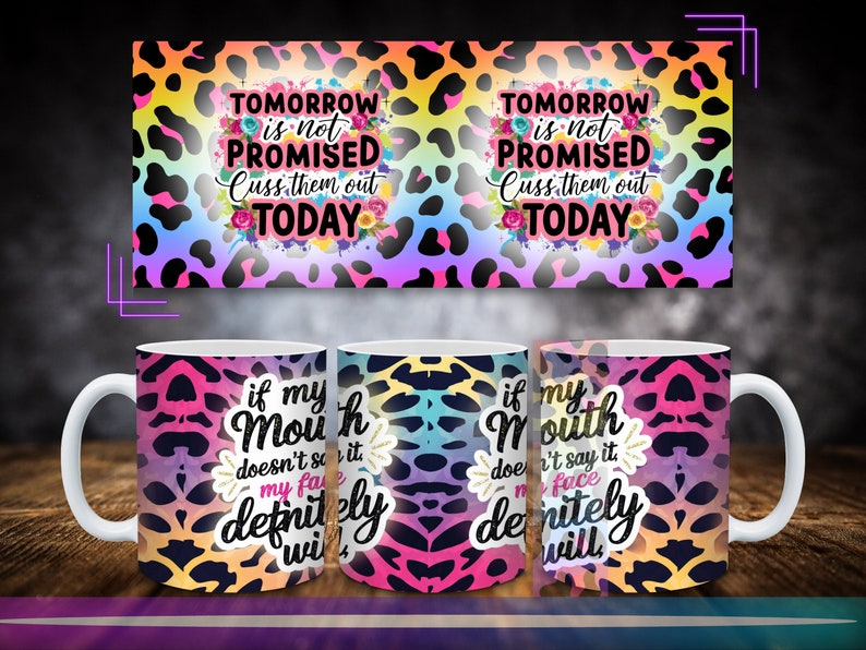 Tomorrow Is Not Promised Cuss Them Out Today Mug wrap PNG, Funny 11oz and 15oz Mug wrap sublimation Design PNG, Funny Sarcastic Mug Wrap