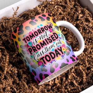 Tomorrow Is Not Promised Cuss Them Out Today Mug wrap PNG, Funny 11oz and 15oz Mug wrap sublimation Design PNG, Funny Sarcastic Mug Wrap