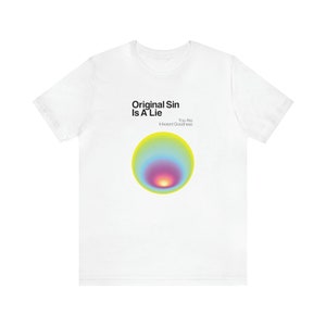 Original Sin Is A Lie You Are Inherent Goodness (Shirt)