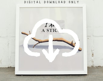 I Am A STICK!, Horizontal Decor Print, Office Quote Sign, Dorm Room Artwork, Cosmere Literary Gift, Digital Download
