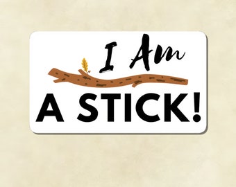 I Am A STICK - Storm Light Archive Sticker - Fantasy book Lovers  - Laptop Journal or Waterbottle Sticker - Syl - Kiss Cut Sticker - Funny