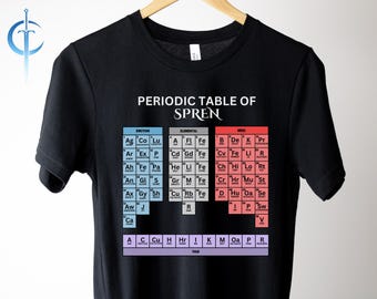 Periodic Table of Spren T shirt, Periodic Table of Elements Parody Design, Stormlight, Cosmere Gift, Emotion, Elemental, True Spren