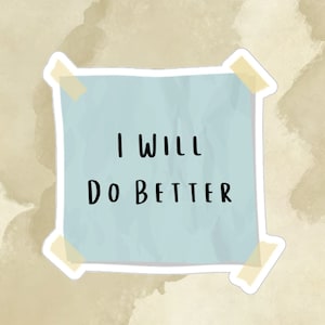 May include: A blue sticky note with the text "I will do better" written in black.