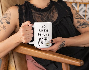 Sarcastic Coffee Mug: Funny Quote, No Talkie Before Coffee, 15oz